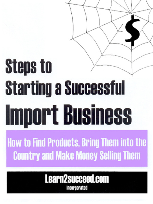 Title details for Steps to Starting a Successful Import Business by Learn2succeed.com Incorporated - Available